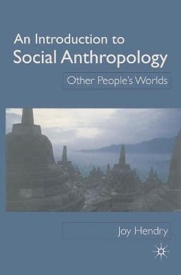 An Introduction to Social Anthropology - Joy Hendry