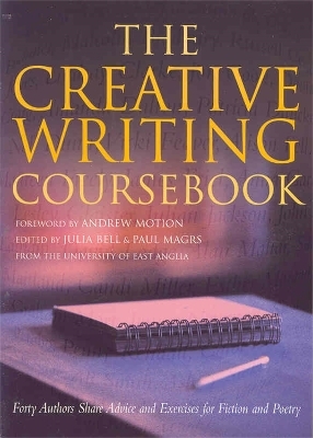 The Creative Writing Coursebook - Julia Bell, Paul Magrs