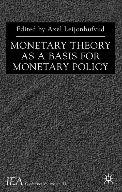 Monetary Theory as a Basis for Monetary Policy - 