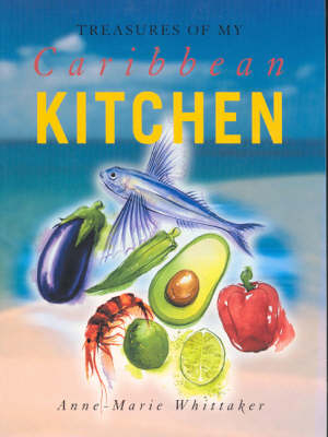 Treasures of My Caribbean Kitchen - Anne-Marie Whittaker