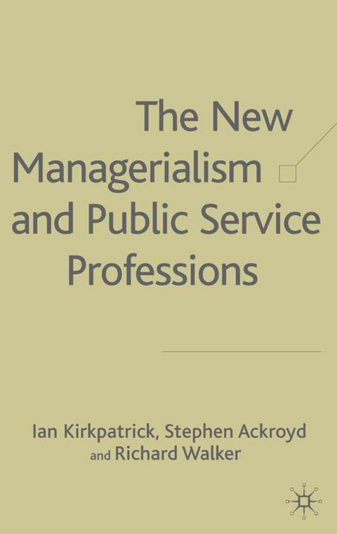 The New Managerialism and Public Service Professions - I. Kirkpatrick, S. Ackroyd, R. Walker