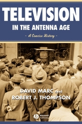 Television in the Antenna Age - David Marc, Robert Thompson