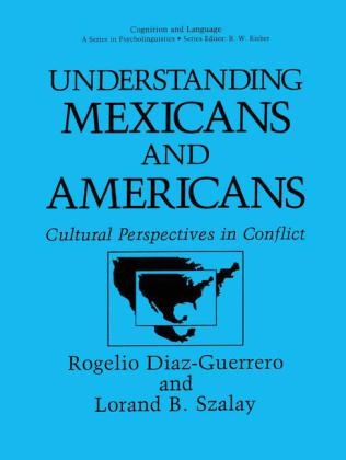Understanding Mexicans and Americans -  Rogelio Diaz-Guerrero,  Lorand B. Szalay