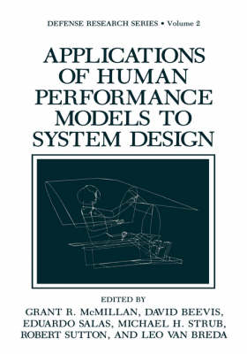 Applications of Human Performance Models to System Design -  David Beevis,  Grant R. McMillan,  Eduardo Salas