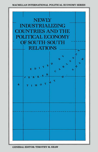 Newly Industrializing Countries and the Political Economy of South-South Relations