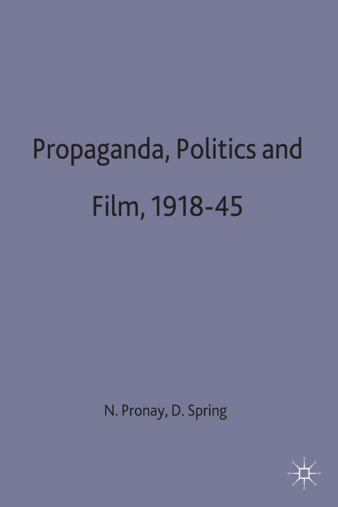 Propaganda, Politics and Film, 1918&ndash;45 - D W Springd