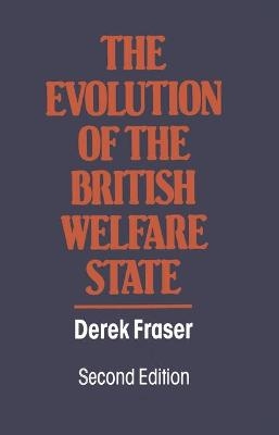 The Evolution of the British Welfare State - Derek Fraser