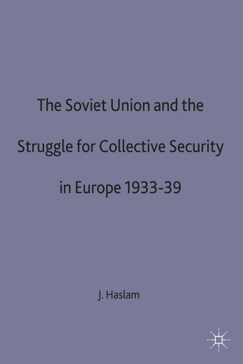 The Soviet Union and the Struggle for Collective Security in Europe1933-39 - J. Haslam