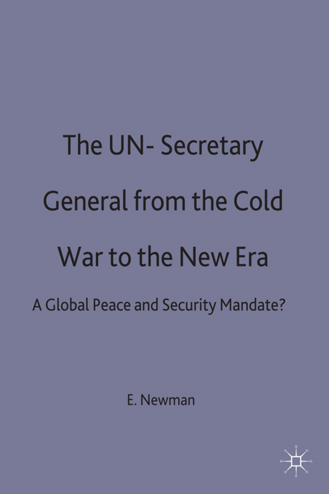 The UN Secretary-General from the Cold War to the New Era - E. Newman