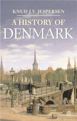 A History of Denmark - Knud J.V. Jespersen