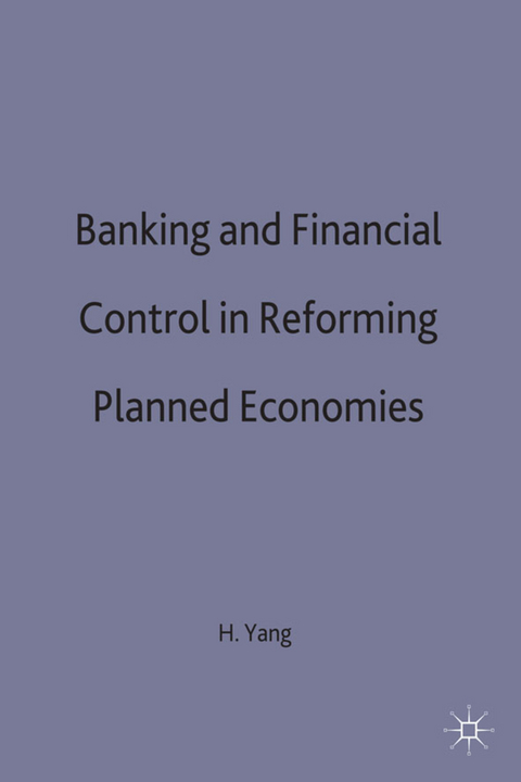 Banking and Financial Control in Reforming Planned Economies - Haiqun Yang