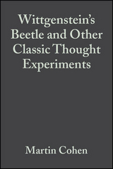 Wittgenstein's Beetle and Other Classic Thought Experiments - Martin Cohen