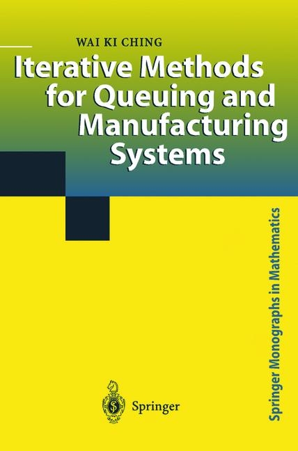 Iterative Methods for Queuing and Manufacturing Systems -  Wai K. Ching