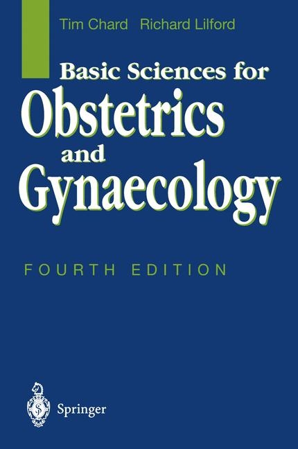 Basic Sciences for Obstetrics and Gynaecology -  Tim Chard,  Richard Lilford