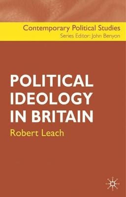 Political Ideology in Britain - Robert Leach