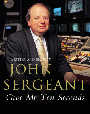 Give Me Ten Seconds - John Sergeant