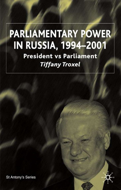 Parliamentary Power in Russia, 1994-2001 - T. Troxel