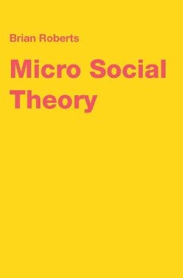 Micro Social Theory - Brian Roberts