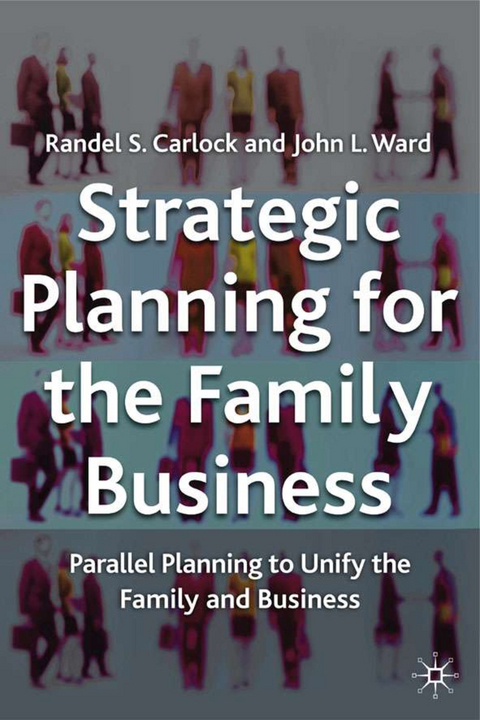 Strategic Planning for The Family Business - R. Carlock, J. Ward