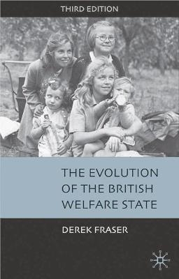 The Evolution of the British Welfare State - Derek Fraser