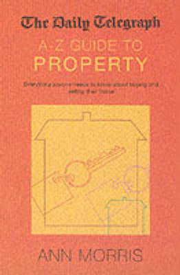 The Daily Telegraph A-Z Guide to Buying and Selling Property