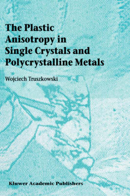 Plastic Anisotropy in Single Crystals and Polycrystalline Metals