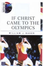 If Christ Came to the Olympics - William J. Baker