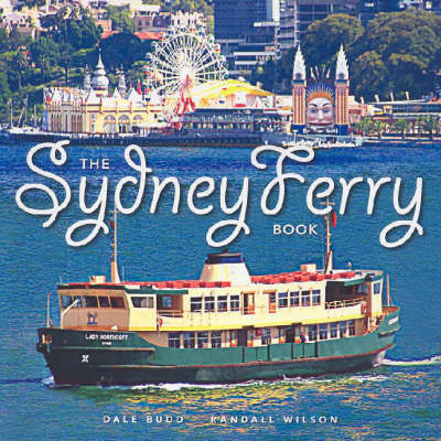 The Sydney Ferry Book - Dale Budd, Randall Wilson