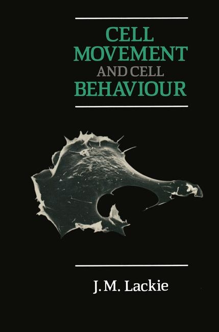 Cell Movement and Cell Behaviour -  J.M. Lackie