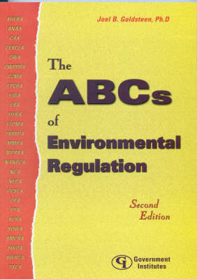 The ABCs of Environmental Regulation - Joel B. Goldsteen