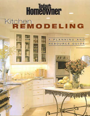 Kitchen Remodeling -  "Today's Homeowner"