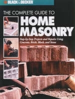 The Complete Guide to Home Masonry