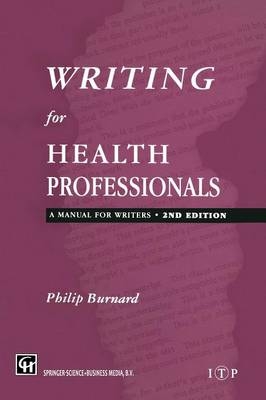 Writing for Health Professionals -  Philips Burnard