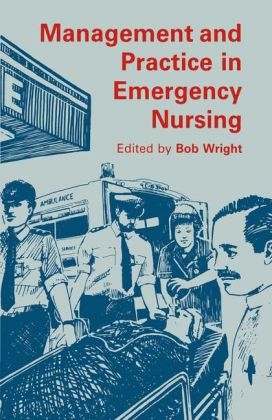 Management and Practice in Emergency Nursing -  Bob Wright