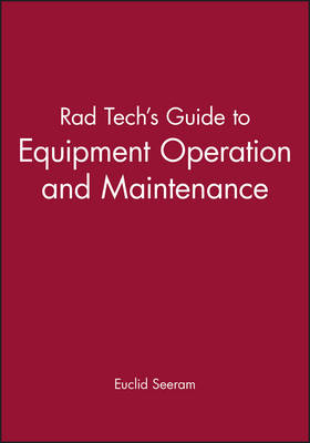 Rad Tech's Guide to Equipment Operation and Maintenance