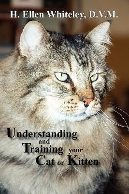 Understanding and Training Your Cat or Kitten - H Ellen Whiteley