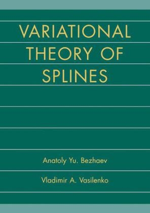 Variational Theory of Splines -  Anatoly Yu. Bezhaev,  Vladimir A. Vasilenko