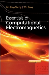 Essentials of Computational Electromagnetics - Xin-Qing Sheng, Wei Song