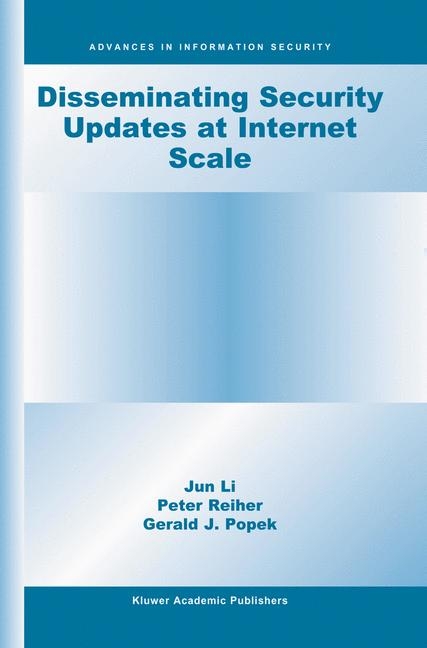 Disseminating Security Updates at Internet Scale -  Jun Li,  Gerald J. Popek,  Peter Reiher