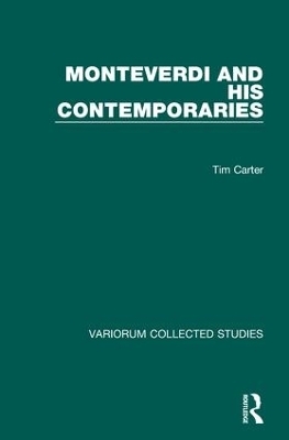 Monteverdi and his Contemporaries - Tim Carter