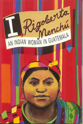 I, Rigoberta Mench&uacute; - Rigoberta Mench&uacute;