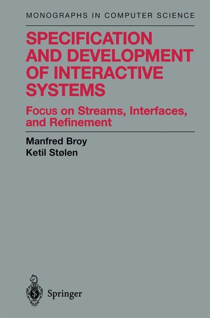 Specification and Development of Interactive Systems -  Manfred Broy,  Ketil Stolen