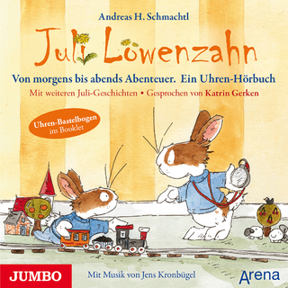 Juli Löwenzahn. Von morgens bis abends Abenteuer. Ein Uhren-Hörbuch