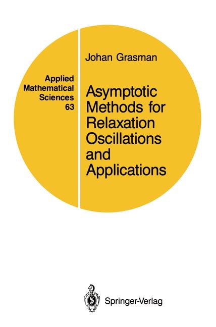 Asymptotic Methods for Relaxation Oscillations and Applications -  Johan Grasman