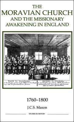 The Moravian Church and the Missionary Awakening in England, 1760-1800 - J.c.s. Mason