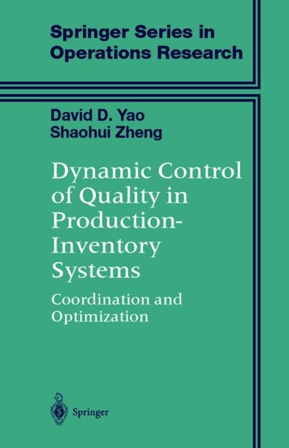 Dynamic Control of Quality in Production-Inventory Systems -  David D. Yao,  Shaohui Zheng