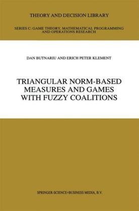 Triangular Norm-Based Measures and Games with Fuzzy Coalitions -  D. Butnariu,  Erich Peter Klement
