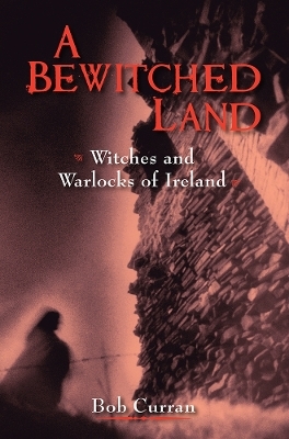 A Bewitched Land - Dr. Robert Curran