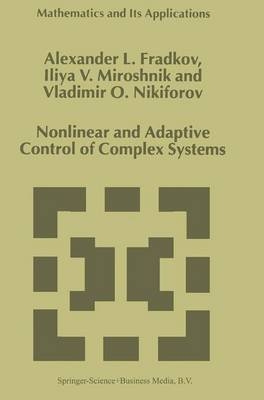 Nonlinear and Adaptive Control of Complex Systems -  A.L. Fradkov,  I.V. Miroshnik,  V.O. Nikiforov