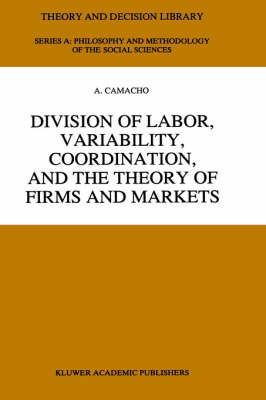 Division of Labor, Variability, Coordination, and the Theory of Firms and Markets